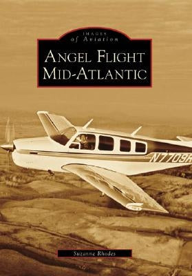 Angel Flight Mid-Atlantic by Rhodes, Suzanne