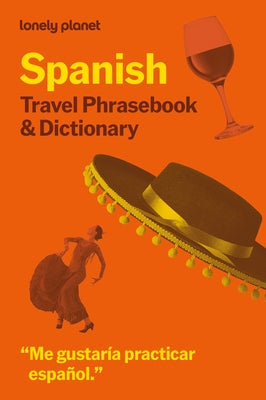 Lonely Planet Spanish Travel Phrasebook & Dictionary: Learn Essential Phrases & Vocabulary 3,500 Word Two-Way Dictionary Pull-Out Fast Phrases Card Tr by Planet, Lonely