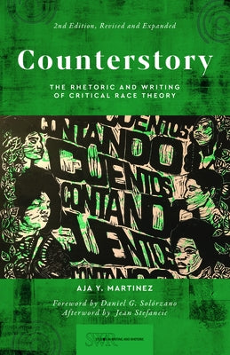 Counterstory, 2nd Edition: The Rhetoric and Writing of Critical Race Theory by Martinez, Aja Y.