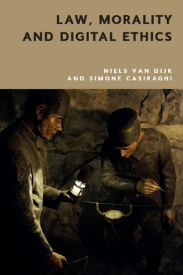 Law, Morality and Digital Ethics by Van Dijk, Niels