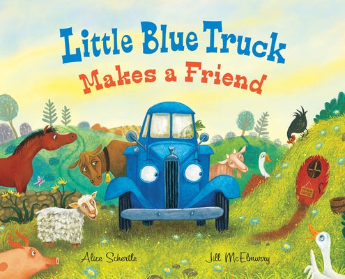 Little Blue Truck Makes a Friend: A Friendship Book for Kids by Schertle, Alice