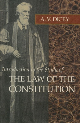 Introduction to the Study of the Law of the Constitution by Dicey, A. V.