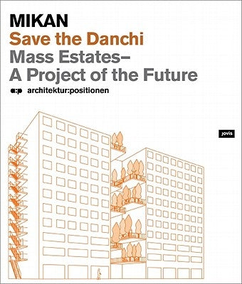 Mikan: Save the Danchi: Mass Estates, a Project of the Future by Mikan