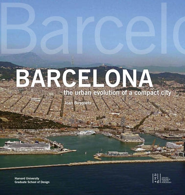 Barcelona: The Urban Evolution of a Compact City by Busquets, Joan