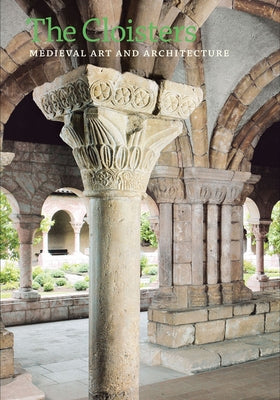 The Cloisters: Medieval Art and Architecture, Revised and Updated Edition by Barnet, Peter