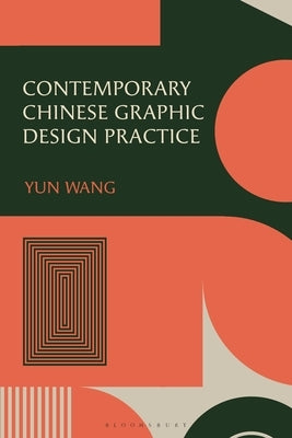 Contemporary Chinese Graphic Design Practice by Wang, Yun