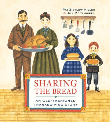 Sharing the Bread: An Old-Fashioned Thanksgiving Story by Miller, Pat Zietlow