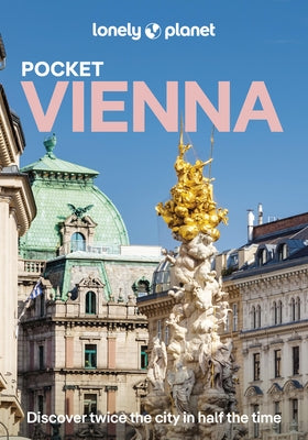 Lonely Planet Pocket Vienna: Discover Twice the City in Half the Time Top Sights Maps & Walking Tours Covers Hofburg & Around, Historic Centre, Schlos by Enright, Becki