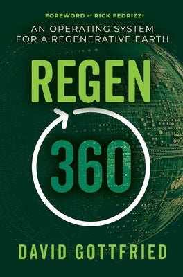 Regen360: An Operating System for a Regenerative Earth by Gottfried, David