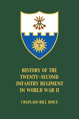 History of the 22nd Infantry Regiment in World War II by Boice, William S.