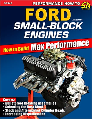 Ford Small-Block Engines: How to Build Max Performance by Smart, Jim