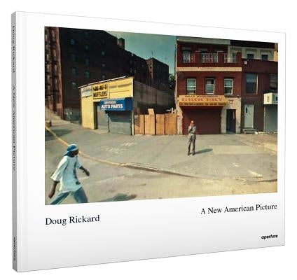 Doug Rickard: A New American Picture by Rickard, Doug