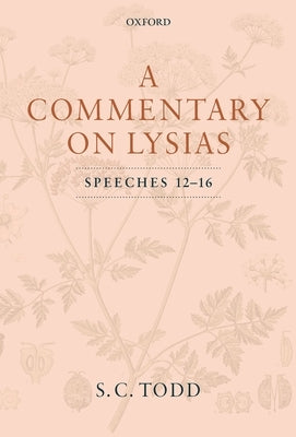 A Commentary on Lysias, Speeches 12-16 by Todd, S. C.