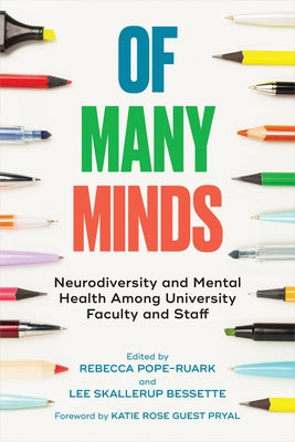 Of Many Minds: Neurodiversity and Mental Health Among University Faculty and Staff by Pope-Ruark, Rebecca