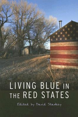 Living Blue in the Red States by Starkey, David