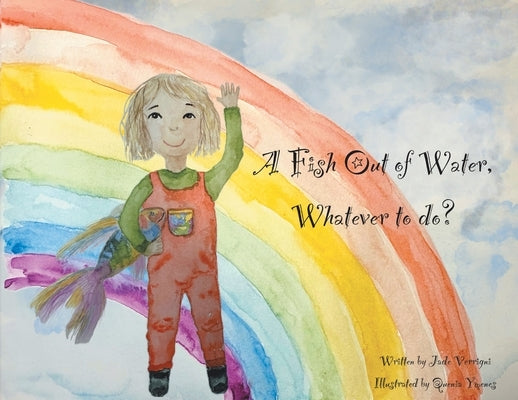 A Fish Out of Water, Whatever to do? by Verrigni, Jade