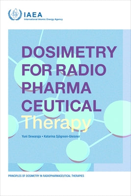 Dosimetry for Radiopharmaceutical Therapy by International Atomic Energy Agency