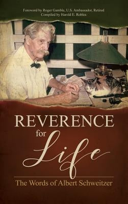 Reverence for Life: The Words of Albert Schweitzer by Schweitzer, Albert