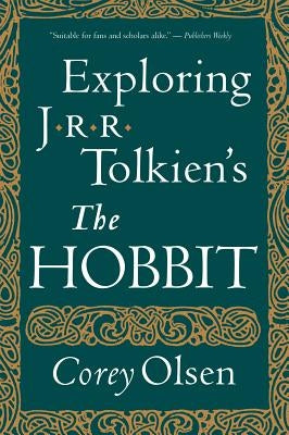 Exploring J.R.R. Tolkien's the Hobbit by Olsen, Corey