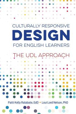 Culturally Responsive Design for English Learners: The UDL Approach by Ralabate, Patti Kelly