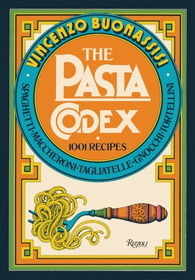 The Pasta Codex: 1001 Recipes by Buonassisi, Vincenzo