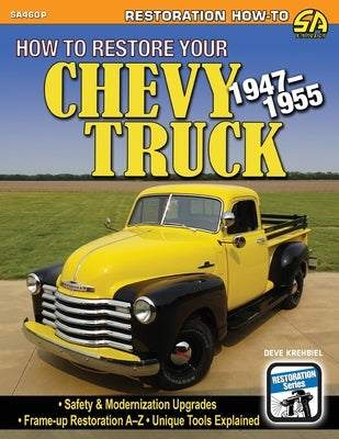 How to Restore Your Chevy Truck: 1947-1955 by Krehbiel, Deve
