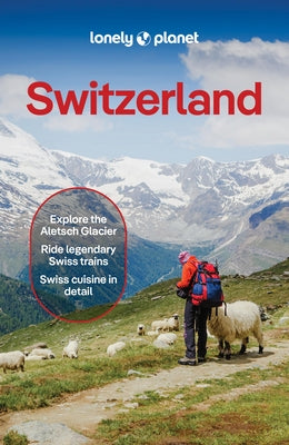 Lonely Planet Switzerland: Plan the Trip of a Lifetime Detailed Itineraries & Maps Insider Tips Covers Lake Geneva & Vaud, Fribourg, Drei-Seen-Land, J by Williams, Nicola