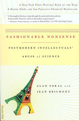 Fashionable Nonsense: Postmodern Intellectuals' Abuse of Science by Sokal, Alan