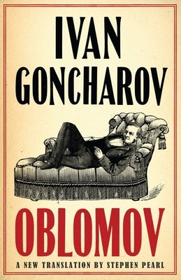 Oblomov: New Translation by Goncharov, Ivan