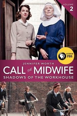 Call the Midwife: Shadows of the Workhouse by Worth, Jennifer