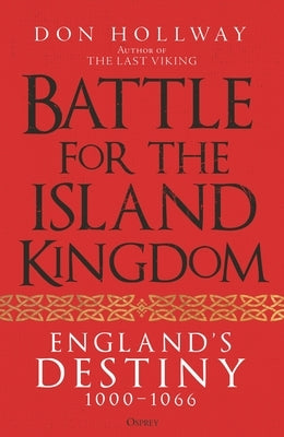 Battle for the Island Kingdom: England's Destiny 1000-1066 by Hollway, Don