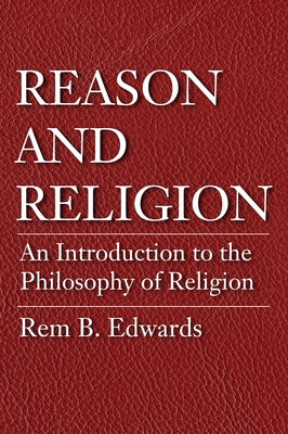 Reason and Religion by Edwards, Rem B.