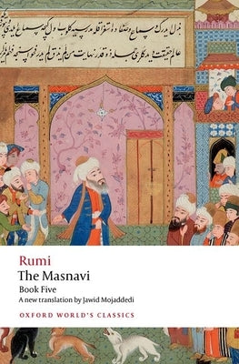 The Masnavi, Book Five by Rumi, Jalal Al-Din