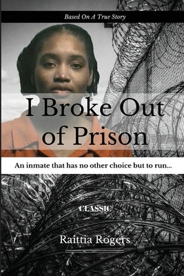 I Broke Out Of Prison by Rogers, Raittia