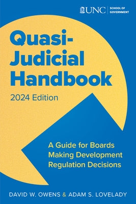 Quasi Judicial Handbook: A Guide for Boards Making Development Regulation Decisions by Lovelady, Adam
