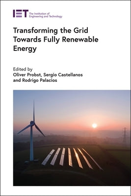 Transforming the Grid Towards Fully Renewable Energy by Probst, Oliver