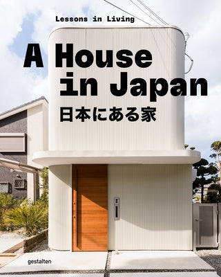 A House in Japan: Lessons in Living by Gestalten