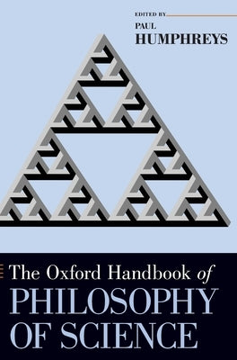Oxford Handbook of Philosophy of Science by Humphreys, Paul