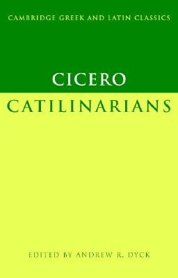 Cicero: Catilinarians by Cicero, Marcus Tullius