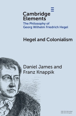 Hegel and Colonialism by James, Daniel