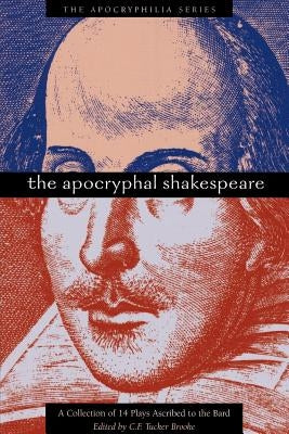 The Apocryphal Shakespeare by Brooke, C. F. Tucker