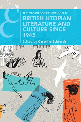 The Cambridge Companion to British Utopian Literature and Culture since 1945 by Edwards, Caroline
