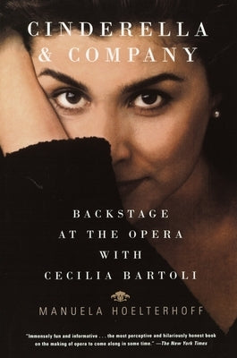 Cinderella and Company: Backstage at the Opera with Cecilia Bartoli by Hoelterhoff, Manuela