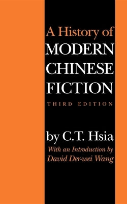 History of Modern Chinese Fiction by Hsia, C. T.