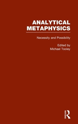 Necessity & Possibility: The Metaphysics of Modality: Analytical Metaphysics by Tooley, Michael