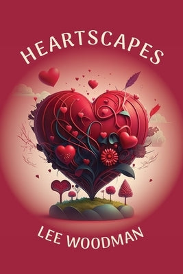 Heartscapes by Woodman, Lee