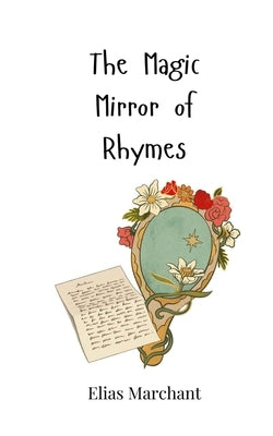 The Magic Mirror of Rhymes by Marchant, Elias