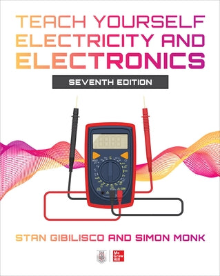 Teach Yourself Electricity and Electronics, Seventh Edition by Gibilisco, Stan