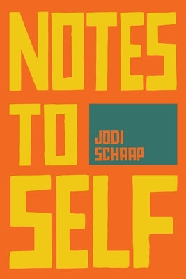 Notes to Self by Schaap, Jodi