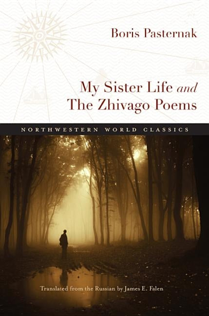 My Sister Life and the Zhivago Poems by Pasternak, Boris